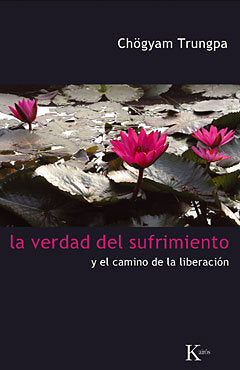 La verdad del sufrimiento, de Trungpa, Chögyam | portada del libro