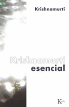 KRISHNAMURTI ESENCIAL, de Jiddu Krishnamurti | portada del libro