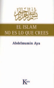 El Islam no es lo que crees, de Aya, Abdelmumin | portada del libro