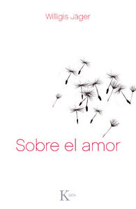 Sobre el amor, de Jäger, Willigis | portada del libro