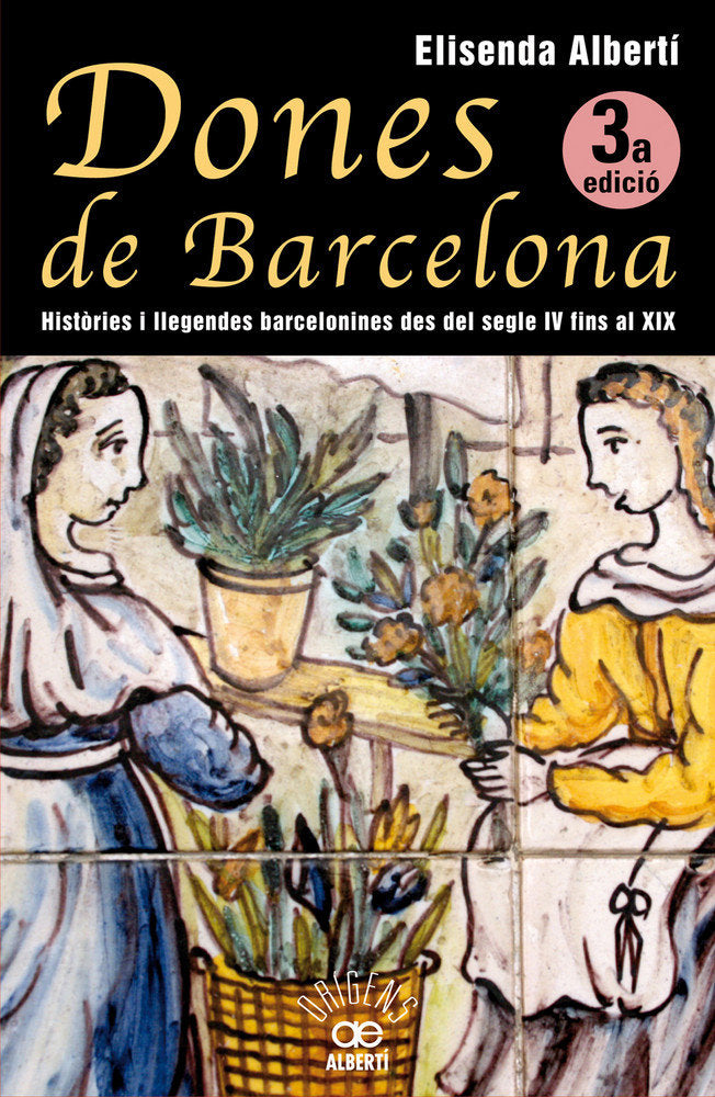 Dones de Barcelona, històries i llegendes barcelonines del segle IV fins al XIX, de Albertí i Casas, Elisenda | portada del l
