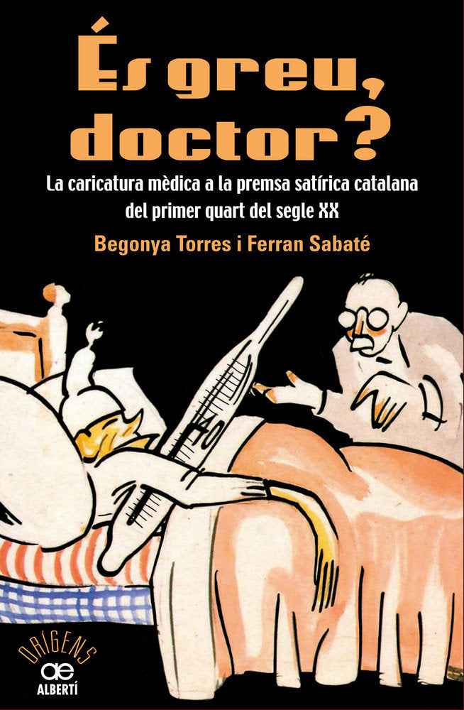 És greu doctor? La caricatura mèdica a la premsa satírica catalana del primer quart del segle XX, de Torre, Begonya | portada