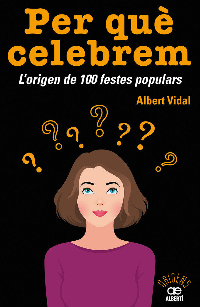 Per què celebrem...? L'origen de 100 festes populars, de Vidal García, Albert | portada del libro