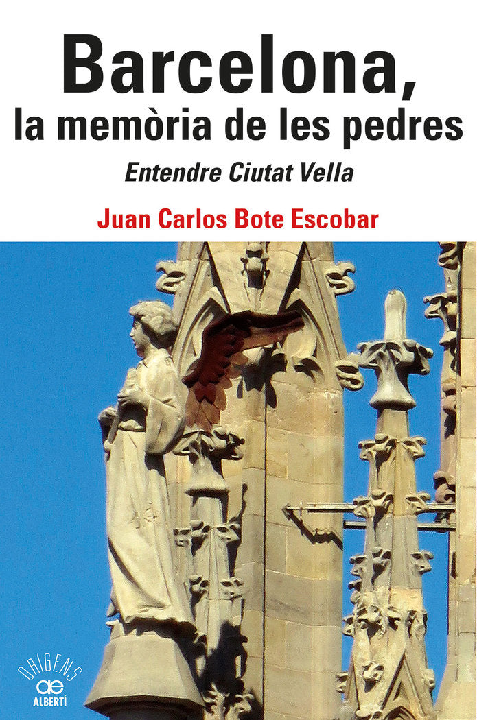 BARCELONA LA MEMORIA DE LES PEDRES ENTENDRE CIUTAT VELLA, de BOTE ESCOBAR, JUAN CARLOS | portada del libro