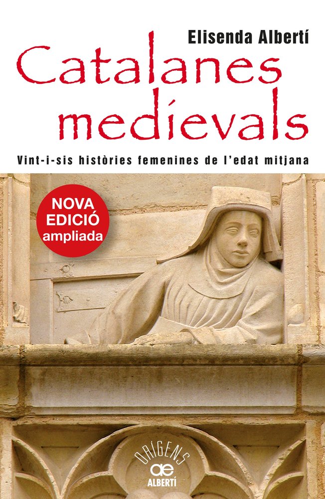 CATALANES MEDIEVALS. VINT-I-SIS HISTORIES FEMENINES, de ALBERTI, ELISENDA | portada del libro
