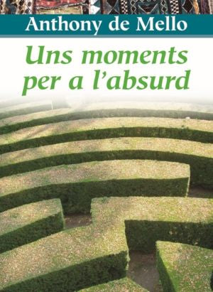 Uns moments per a l'absurd, de de Mello, Anthony | portada del libro