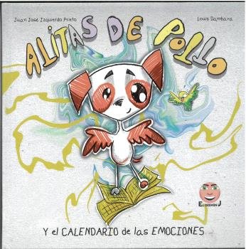 ALITAS DE POLLO Y EL CALENDARIO DE LAS EMOCIONES, de IZQUIERDO PRIETO, JUAN JOSE | portada del libro