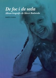 DE FOC I DE SEDA: ALBUM BIOGRAFIC DE MERCE RODOREDA, de NADAL BRUNES | portada del libro