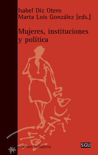 MUJERES INSTITUCIONES Y POLITICA, de DIZ OTERO#LOIS GONZALEZ | portada del libro