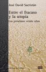 ENTRE EL FRACASO Y LA UTOPIA, de SACRISTAN,JOSE DAVID | portada del libro