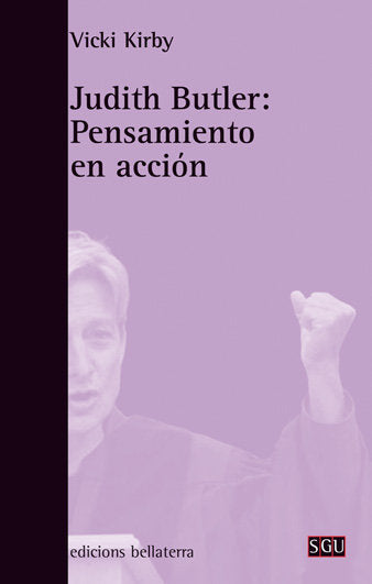 JUDITH BUTLER: PENSAMIENTO EN ACCION, de KIRBY, VICKI | portada del libro
