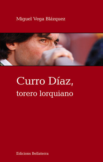 CURRO DIAZ TORERO LORQUIANO, de VEGA BLAZQUEZ,MIGUEL | portada del libro