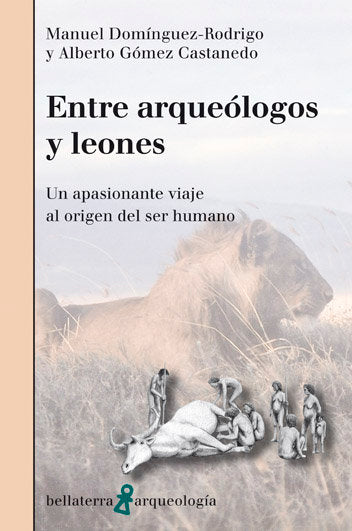 Entre arqueólogos y leones, de Manuel Domínguez-Rodrigo | portada del libro