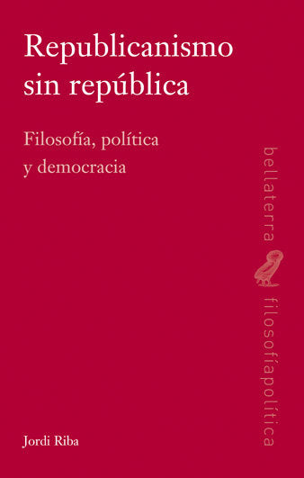 REPUBLICANISMO SIN REPÚBLICA, de RIBA MIRALLES, Jordi | portada del libro