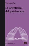 LA ARITMÉTICA DEL PATRIARCADO, de Calvo Fajardo, Yadira | portada del libro