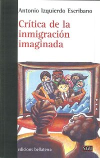 CRITICA DE LA INMIGRACION IMAGINADA, de IZQUIERDO ESCRIBANO, ANTONIO | portada del libro