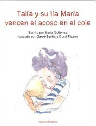 TALIA Y SU TIA MARIA VENCEN EL ACOSO EN EL COLE, de GUTIERREZ, MARIA | portada del libro