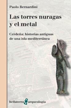 LAS TORRES NURAGAS Y EL METAL, de BERNARDINI, PAOLO | portada del libro
