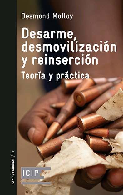 DESARME, DESMOVILIZACION Y REINSERCION, de MOLLEY, DESMOND | portada del libro
