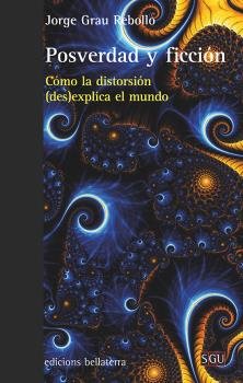 POSVERDAD Y FICCION, de GRAU REBOLLO, JORGE | portada del libro