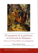 El sacramento de la penitencia en la Escuela de Salamanca. Francisco de Vitoria, Melchor Cano, Domin, de Borobio García | por
