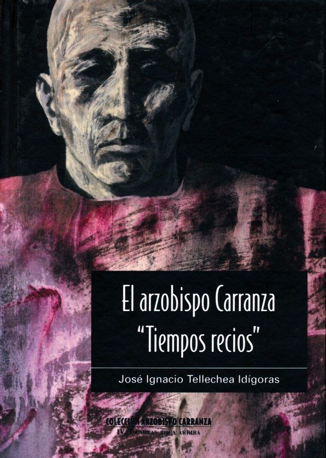 El arzobispo Carranza, "Tiempos recios", de Tellechea Idígoras | portada del libro