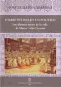 Diario Intimo de un Político. Los últimos meses de la vida de Marco Tulio Cicerón, de Guillén Cabañero | portada del libro