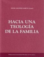 Hacia una teología de la familia, de Ángel Galindo García | portada del libro