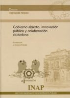 GOBIERNO ABIERTO INNOVACION PUBLICA Y COLABORACION CIUDADAN, de J. IGNACIO CRIADO | portada del libro