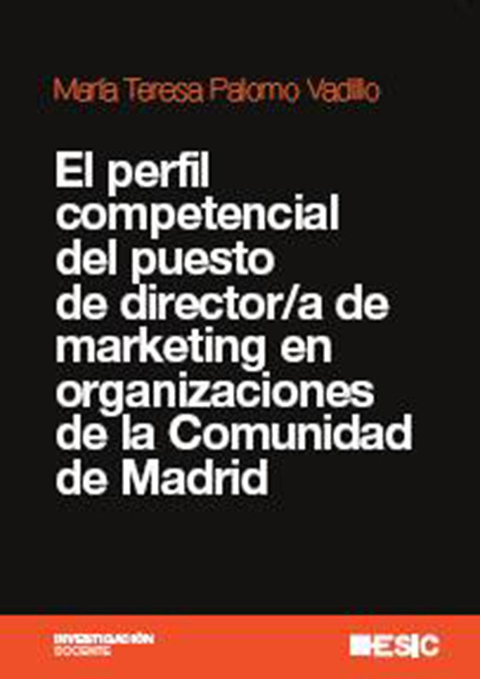 El perfil competencial del puesto de director/a de marketing en organizaciones de la Comunidad de Ma, de Palomo Vadillo, Mª T