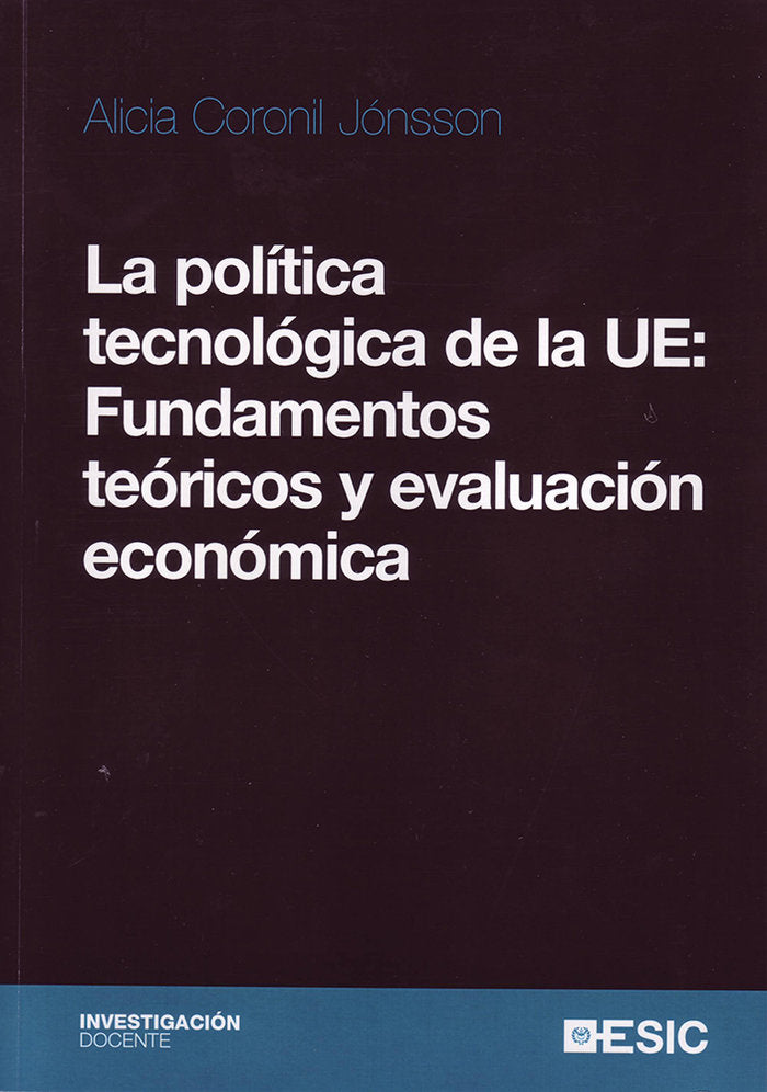 La política tecnológica de la UE: Fundamentos teóricos y evaluación económica, de Coronil Jónsson, Alicia | portada del libro