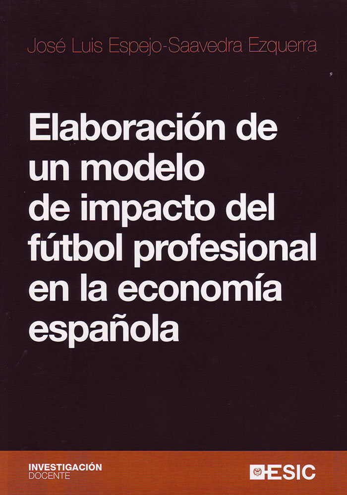 Elaboración de un modelo de impacto del fútbol profesional en la economía española, de Espejo-Saavedra Ezquerra, José Luis |