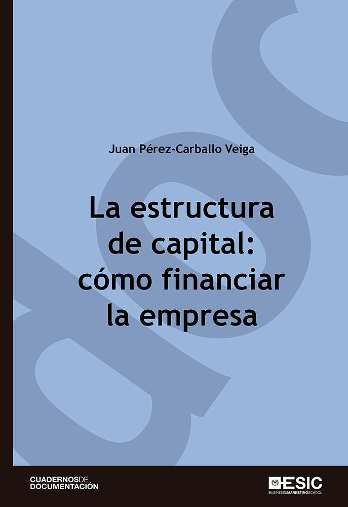 La estructura de capital: cómo financiar la empresa, de Pérez-Carballo Veiga, Juan F. | portada del libro