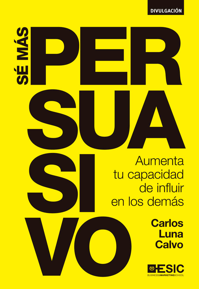 Sé más persuasivo, de Luna Calvo, Carlos | portada del libro