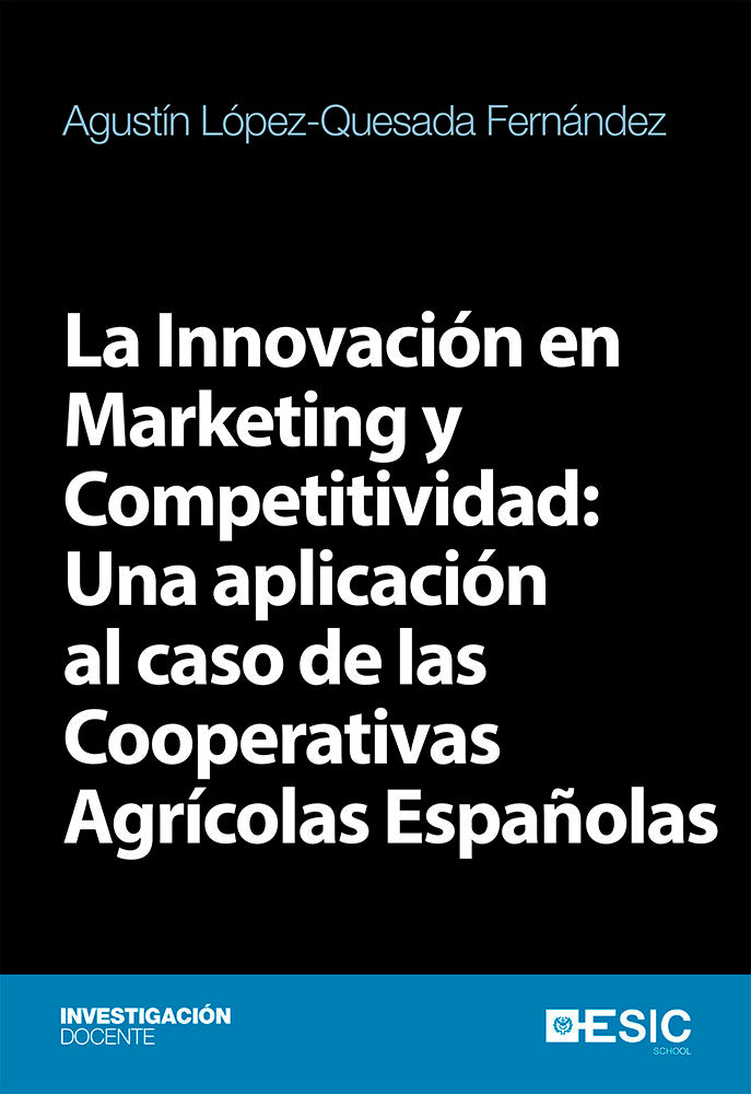 La Innovación en Marketing y Competitividad: Una aplicación al caso de las Cooperativas Agrícolas Es, de López-Quesada Fernán