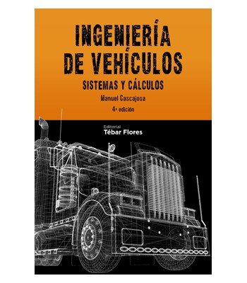 INGENIERÍA DE VEHÍCULOS, de CASCAJOSA SORIANO, MANUEL | portada del libro