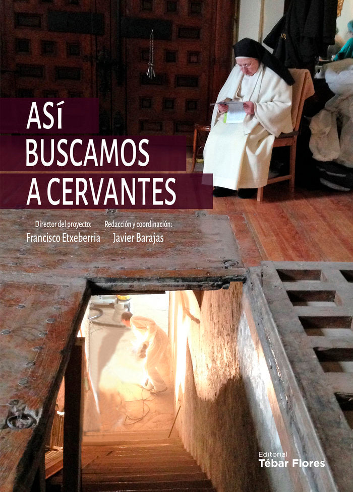 ASI BUSCAMOS A CERVANTES CRONICA DE LA BUSQUEDA Y EL HALLAZ, de JAVIER BARAJAS | portada del libro