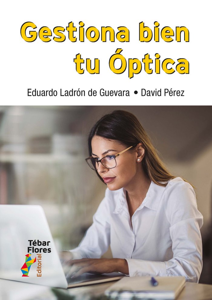 GESTIONA BIEN TU OPTICA, de EDUARDO LADRON DE GUEVARA Y DAVID PEREZ | portada del libro