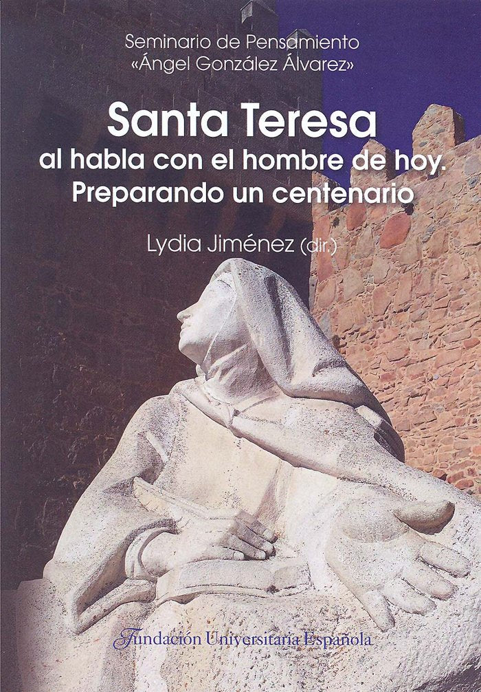 SANTA TERESA AL HABLA CON EL HOMBRE DE HOY, PREPARANDO UN CENTENARIO, de CURSO DE ANTROPOLOGIA FILOSOFICA#JIME | portada del