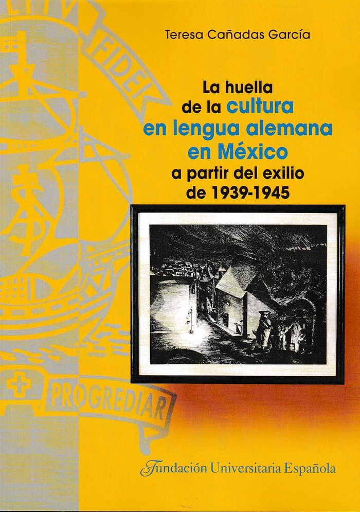 La huella de la cultura en lengua alemana en México a partir del exilio de 1939-1945, de Cañadas García | portada del libro