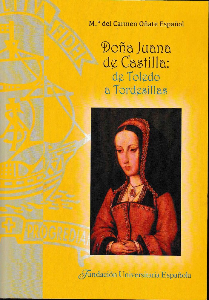 Doña Juana de Castilla: de Toledo a Tordesillas, de Oñate Español | portada del libro