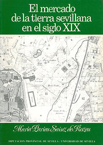 El mercado de la tierra sevillana en el Siglo XIX, de Parias Sainz De Rozas | portada del libro