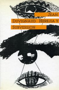HEREJIA Y SUBVERSION, de DUVIGNAUD, JEAN | portada del libro