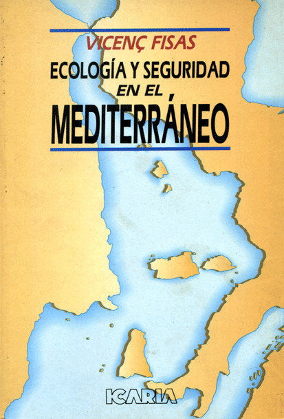 ECOLOGÍA Y SEGURIDAD EN EL MEDITERRÁNEO, de Fisas Armengol, Vicenç | portada del libro