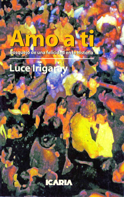 Amo a ti, de IRIGARAY, LUCE | portada del libro