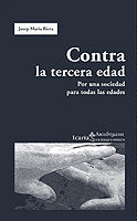Contra la tercera edad, de Riera Mercader, Josep Maria | portada del libro