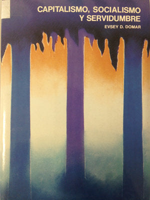 Capitalismo, socialismo y servidumbre, de Domar, Evsey D. | portada del libro