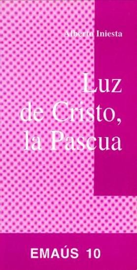 Luz de Cristo, la Pascua, de Iniesta Jimenez, Alberto | portada del libro
