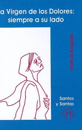 Virgen de los Dolores: siempre a su lado, La, de Brugada Clotas, Martirià | portada del libro
