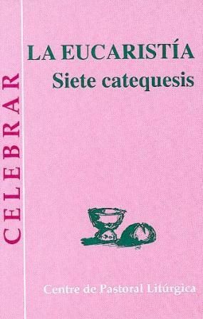 Eucaristía. Siete Catequesis, La, de Aldazábal Larrañaga, José | portada del libro